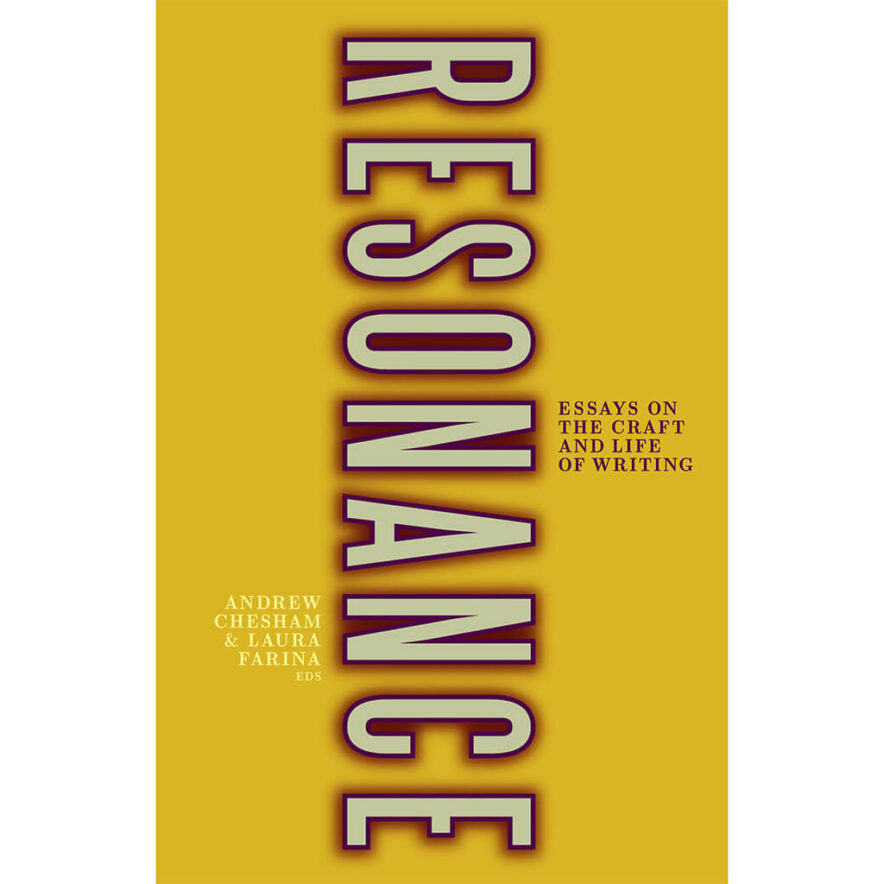 Resonance: Essays on the Craft and Life of Writing