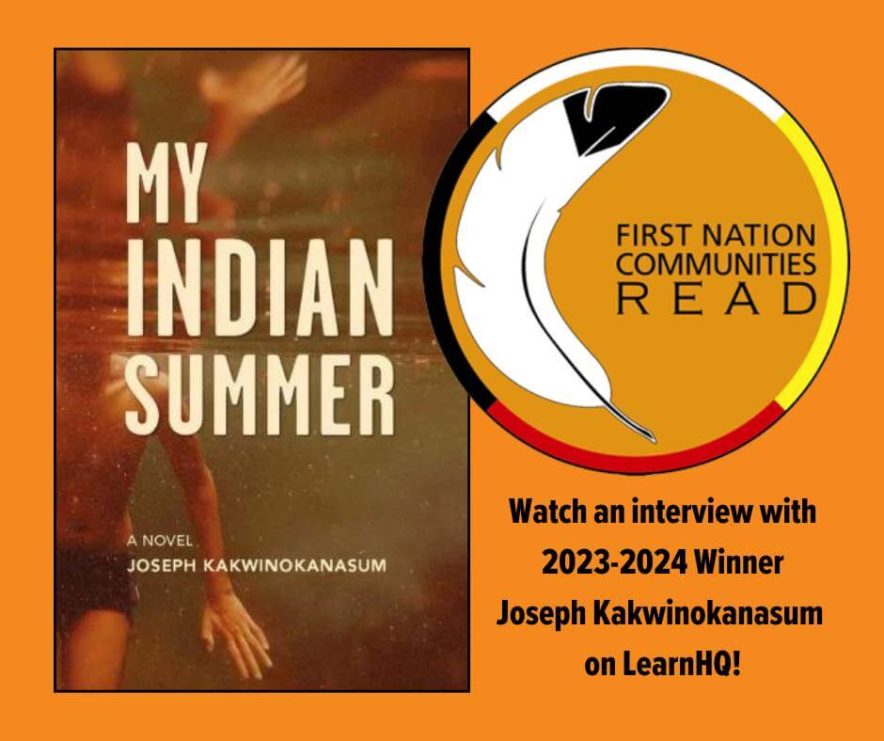Image of cover of My Indian Summer with First Nation Communities Read logo and text "Watch an interview with 2023-2024 Winner Joseph Kakinokanasum on LearnHQ!"